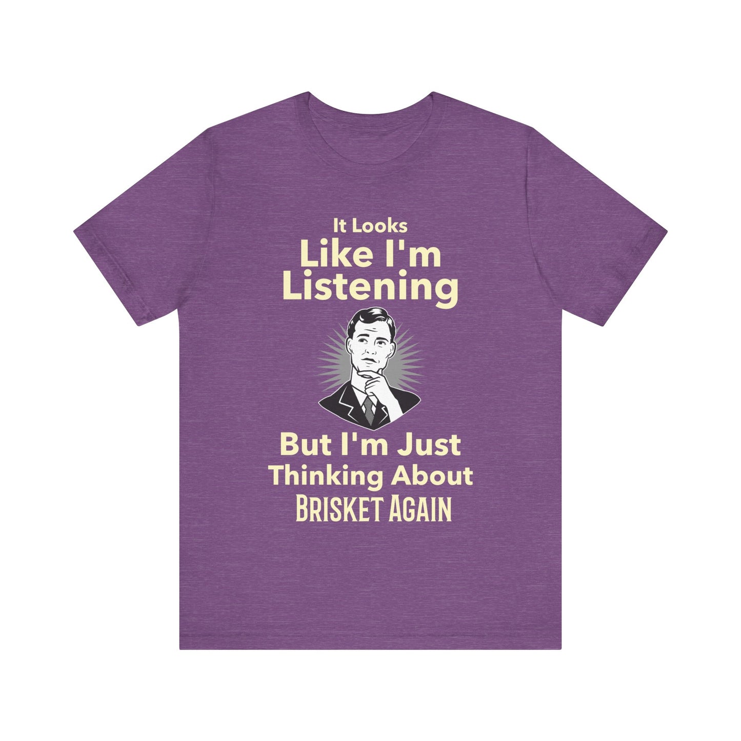 I'm Just Thinking About Brisket Again T-Shirt