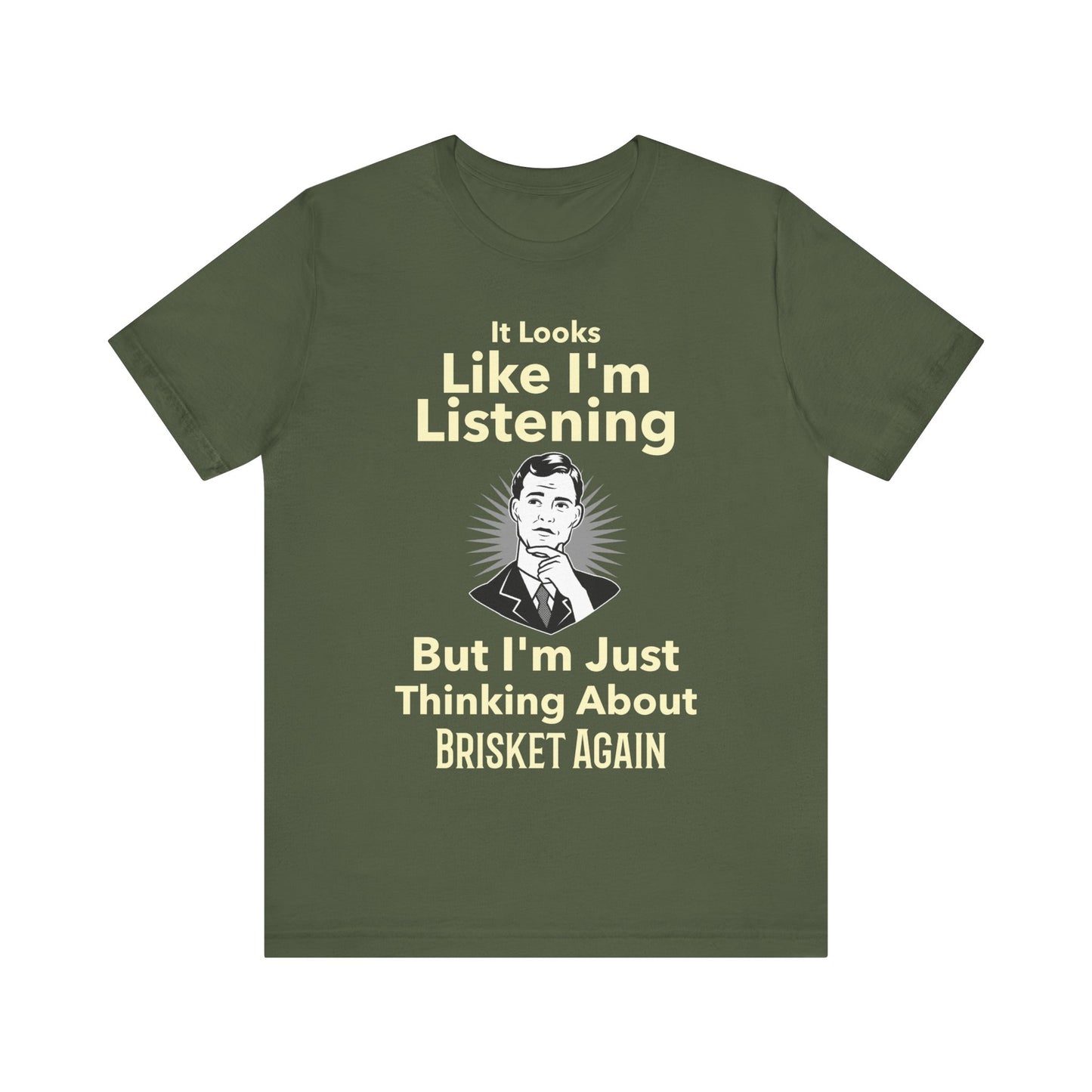 I'm Just Thinking About Brisket Again T-Shirt