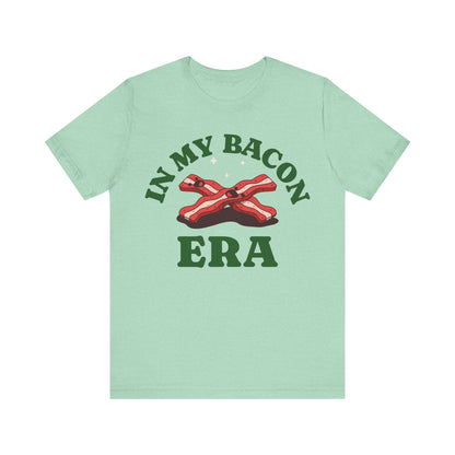 In My Bacon Era T-Shirt