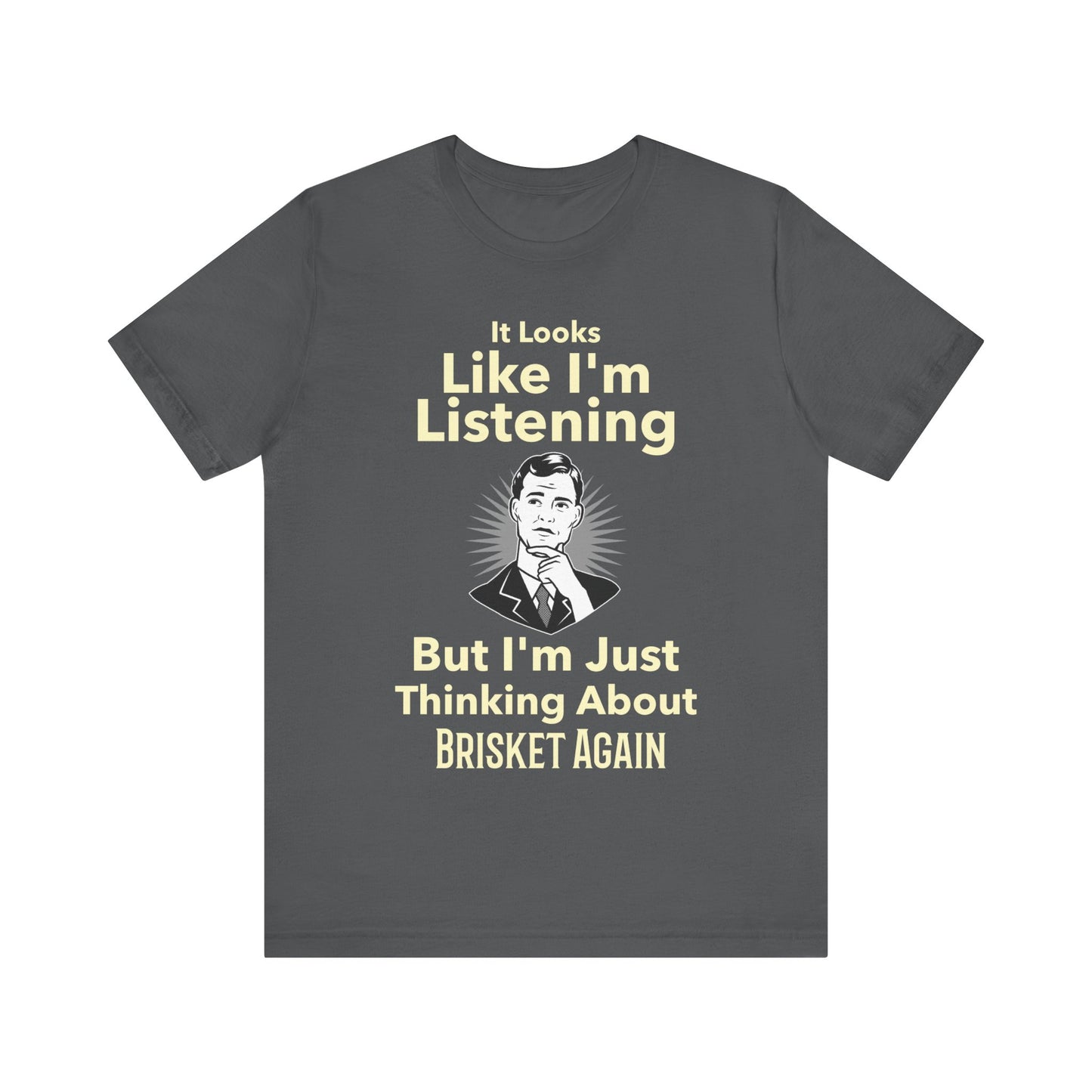 I'm Just Thinking About Brisket Again T-Shirt