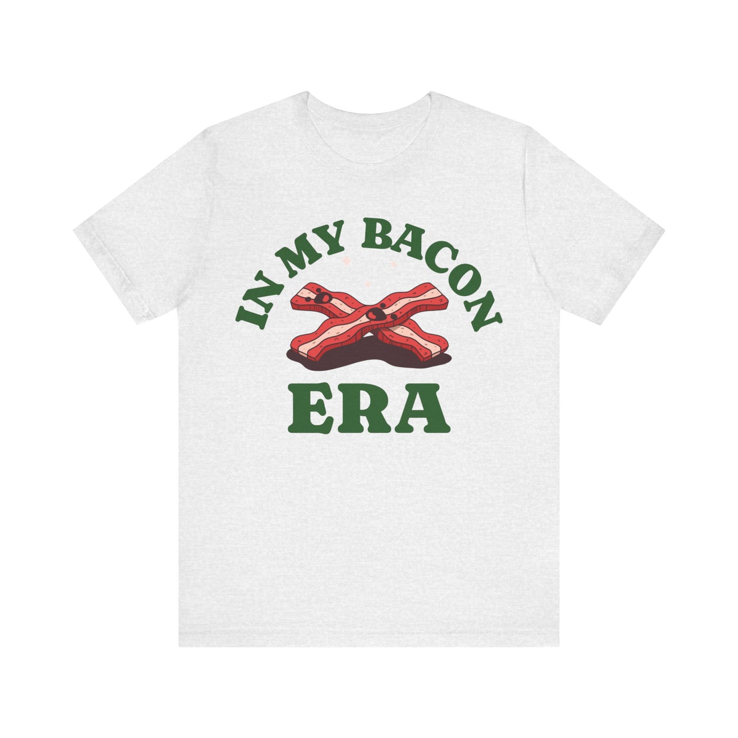 In My Bacon Era T-Shirt