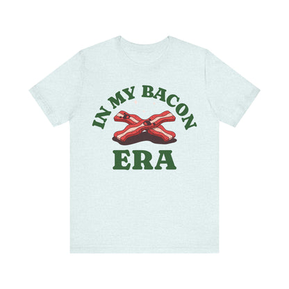 In My Bacon Era T-Shirt