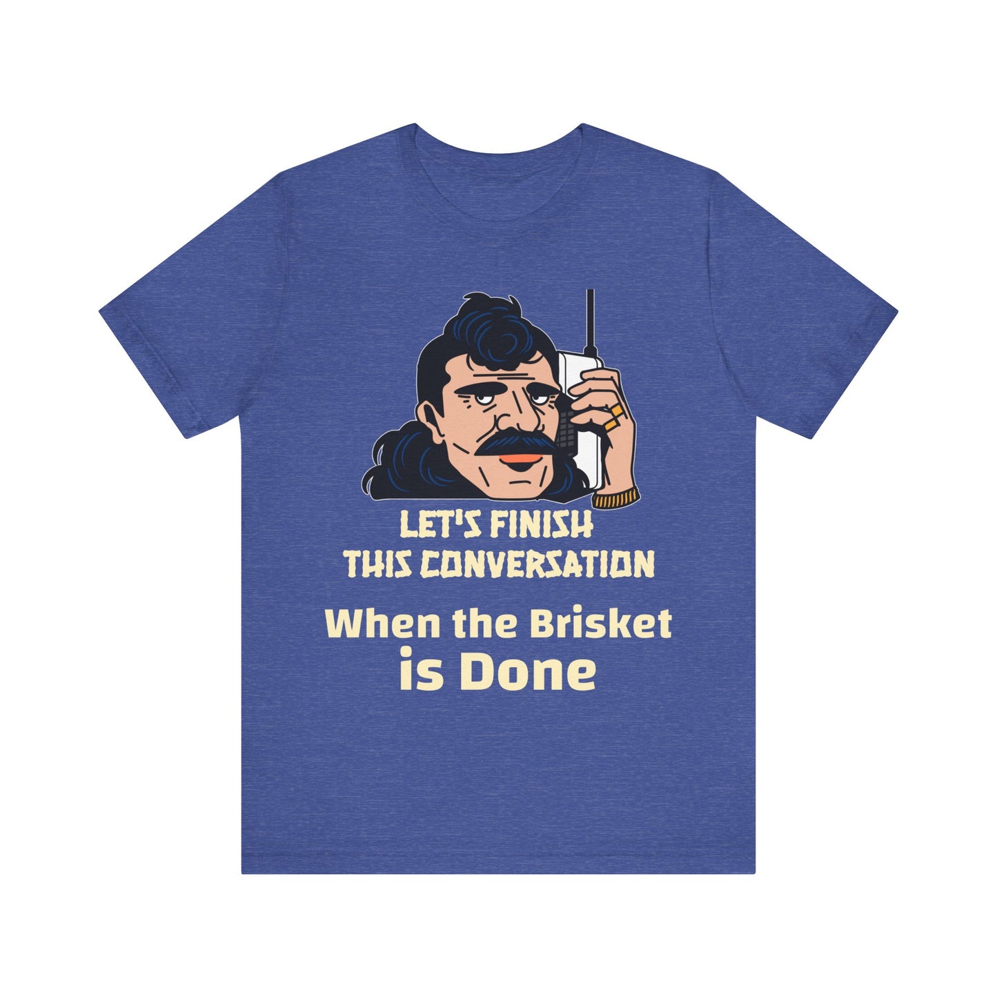 Let's Finish This Conversation When the Brisket is Done T-Shirt